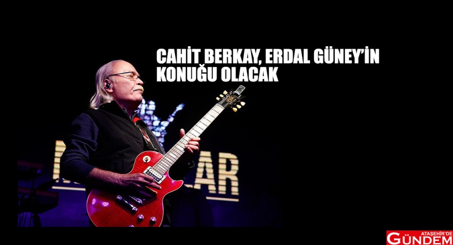 CAHİT BERKAY GÜNEY’İN KONUĞU OLACAK CAHİT BERKAY, GÜNEY’İN KONUĞU OLACAK ATAŞEHİRDE GÜNDEM